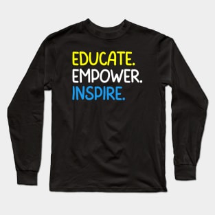 Teacher Quote Educate Empower Inspire Long Sleeve T-Shirt